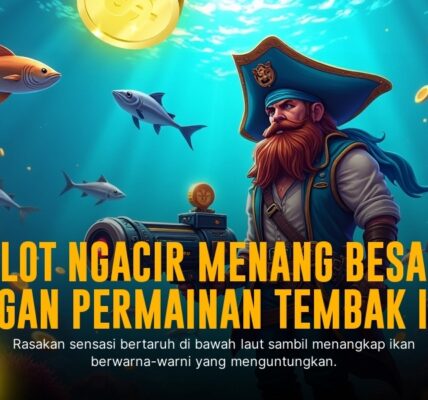 Sensasi Tembak Ikan Arcade yang Bikin Ketagihan