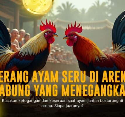 S128: Memahami Jenis Ayam dan Odds di Sabung Ayam Online
