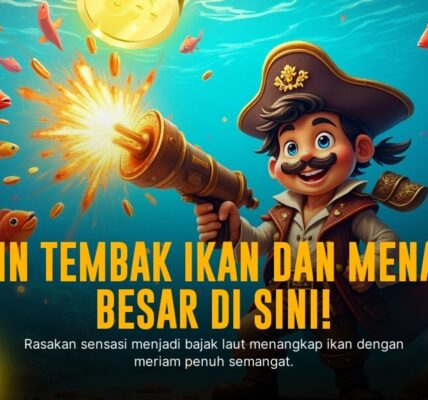 Mengasah Skill Tembak Ikan: Sensasi Baru dalam Game Arcade